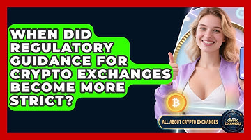 When Did Regulatory Guidance for Crypto Exchanges Become More Strict? - All About Crypto Exchanges