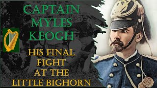 Custer's 7th: Myles Keogh☘️ Irish Luck Couldn't Save Him