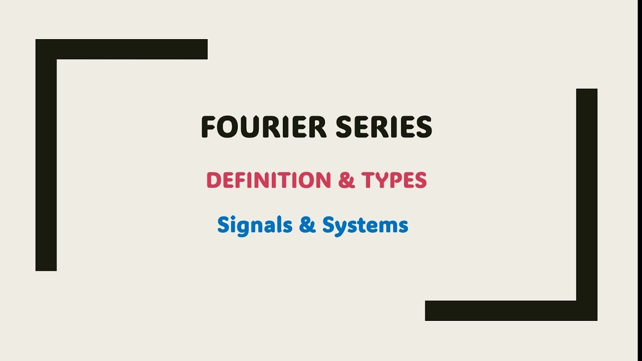 3.1 Fourier Series & Types