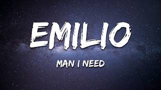 Emilio - Man I Need (Lyrics)