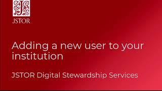 Adding a new JSTOR Stewardship user to your institution