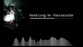 Yerick Long - Ye - Para escuchar