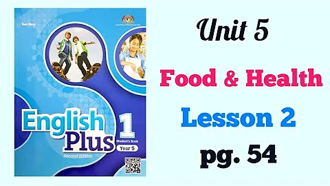 YEAR 5 ENGLISH PLUS 1: UNIT 5 - FOOD AND HEALTH | LESSON 2 | PAGE 54 - DayDayNews