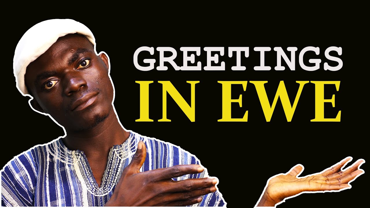Greeting in Ewe [ EWE MEDIA TV ] 