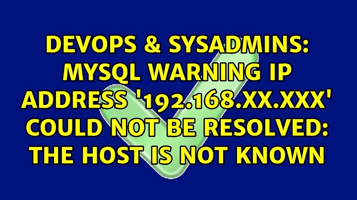MySQL Warning IP address '192.168.xx.xxx' could not be resolved: the host is not known