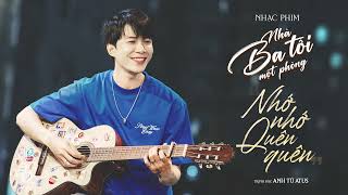 Download Lagu Nhớ Nhớ Quên Quên - Anh Tú Atus || OST Nhà Ba Tôi Một Phòng MP3