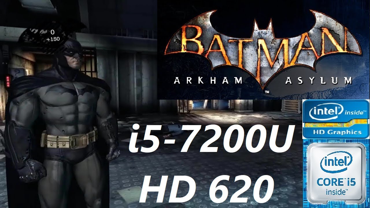 Batman Arkham Asylum | Intel HD 620 | i5 7200U Benchmark | Can You Run It?  - YouTube