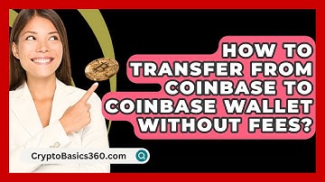 How to Transfer from Coinbase to Coinbase Wallet Without Fees? - CryptoBasics360.com