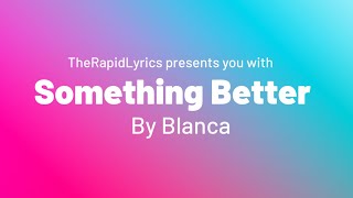 Something Better by Blanca