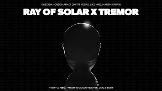 Swedish House Mafia X Dimitri Vegas, Like Mike - Ray Of Solar X Tremor (Tiesto New Year's 2023 Edit)