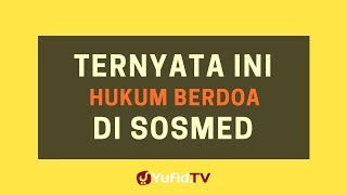 Ternyata Ini Hukum Berdoa di Sosmed – Poster Dakwah Yufid TV