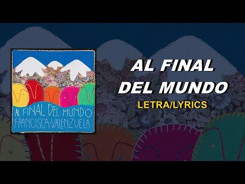 Francisca Valenzuela - Al Final Del Mundo (Lyrics)