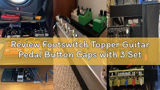 Review Footswitch Topper Guitar Pedal Button Caps with 3 Set Screws and Protective Fitting Increasin