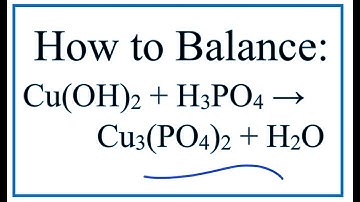 How to Balance Cu(OH)2 + H3PO4 = Cu3(PO4)2 + H2O