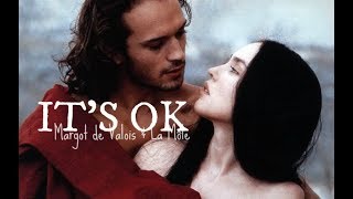 IT&#39;S OK | Margot de Valois &amp; La Môle