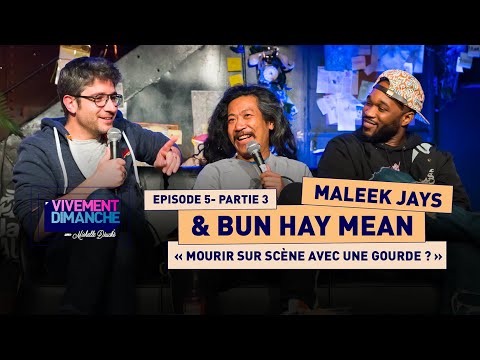 " MOURIR SUR SCENE AVEC UNE GOURDE ? " avec BUN HAY MEAN & MALEEK JAYS ( PODCAST Ep5 )