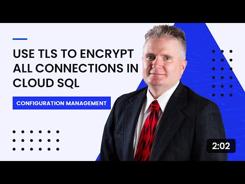 Use TLS to Encrypt All Connections in Cloud SQL