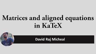 Introduction to KeTeX: Part 3: How to type Matrices and aligned Equations.