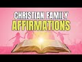 Christian Family Affirmations to Declare