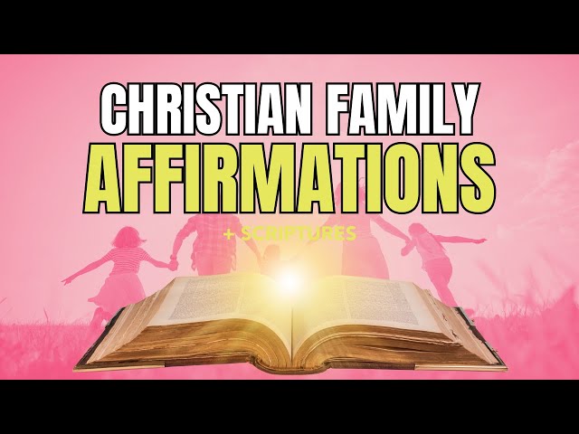 Christian Family Affirmations to Declare class=