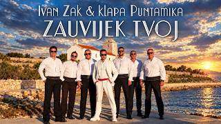 Ivan Zak & Klapa Puntamika - Zauvijek tvoj (Official Video)
