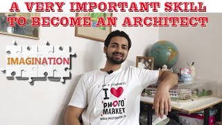 A VERY IMPORTANT SKILL TO BECOME AN ARCHITECT A VERY IMPORTANT SKILL TO BECOME AN ARCHITECT