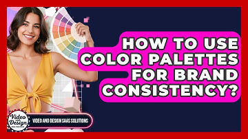 How To Use Color Palettes For Brand Consistency? - Video And Design Saas Solutions