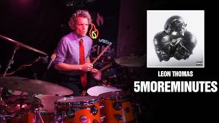 Leon Thomas - 5MoreMinutes | Drum Cover [First Time Hearing]