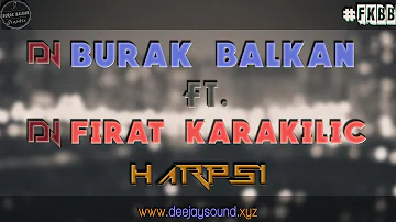 DJ Burak Balkan Ft. DJ Fırat Karakılıç - Harpsi ( Original Mix 2015 )