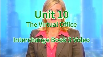 The Virtual Office --Unit 10--Interchange Book 3 Video