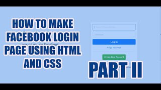 HOW TO MAKE FACEBOOK LOGIN PAGE USING HTML AND CSS | FACEBOOK IMITATION | PART 2