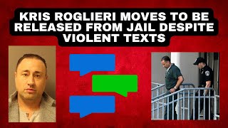 Kris Roglieri Release from Jail Doubtful with Revelation of Violent Text Messages to Ex-Wife
