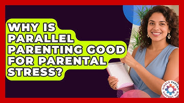Why Is Parallel Parenting Good For Parental Stress? - Single Parent Support Hub