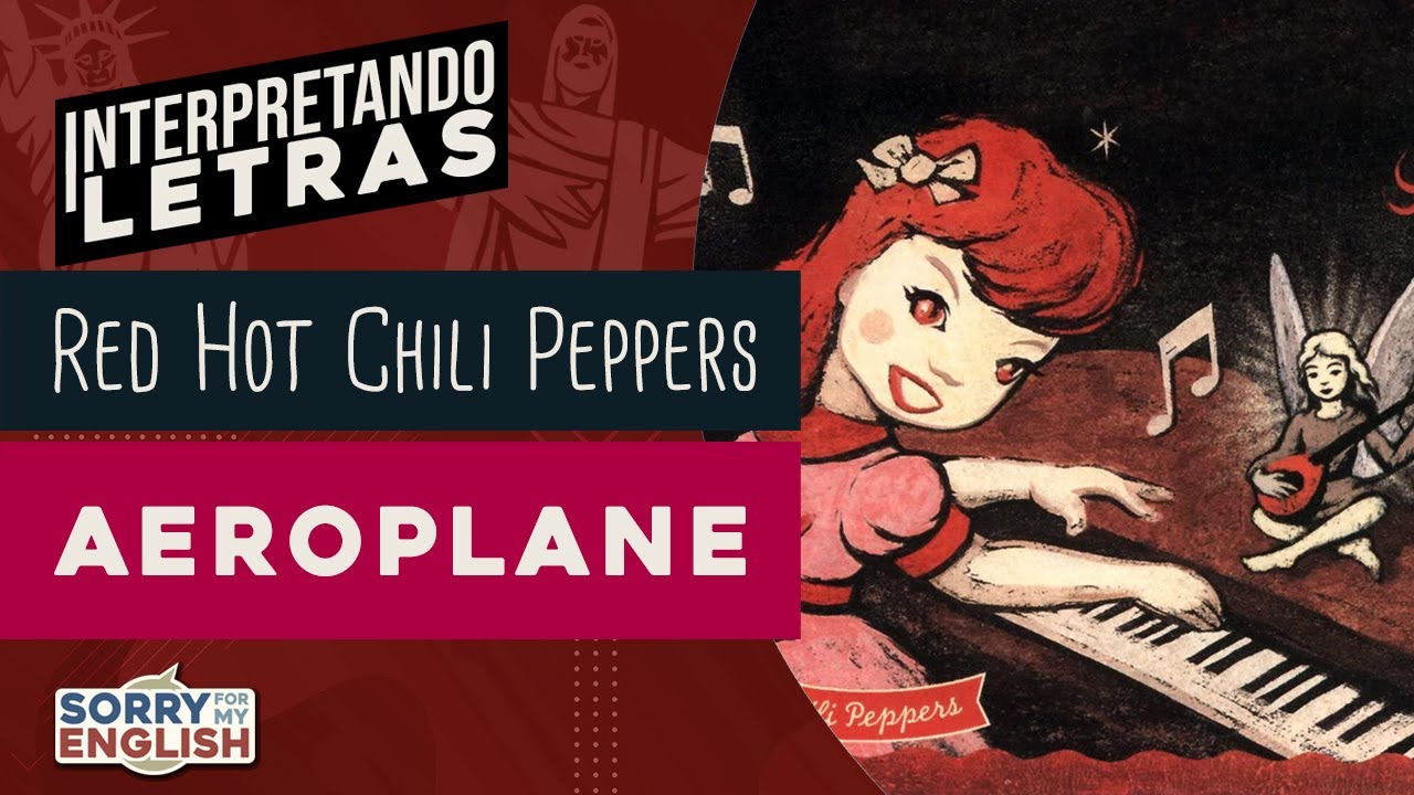 Interpretando Letras Red Hot Chili Peppers Aeroplane YouTube