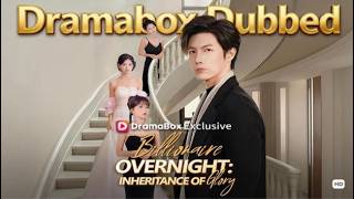 Dubbed Drama: Billionaire Overnight: Inheritance of Glory(DUBBED) | #drama #dramabox #chinesedrama