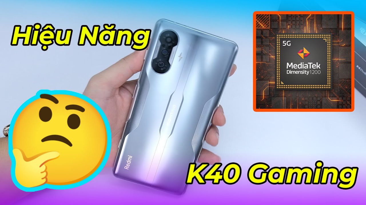 Test game Xiaomi redmi k40 gaming sau 1 năm: Hiệu năng Dimensity 1200?