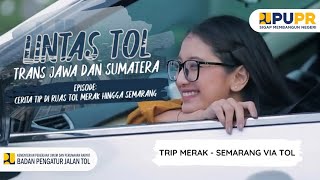 TRIP MERAK KE SEMARANG VIA TOL.. BANYAK TIP NYA‼️(TRANS JAWA)