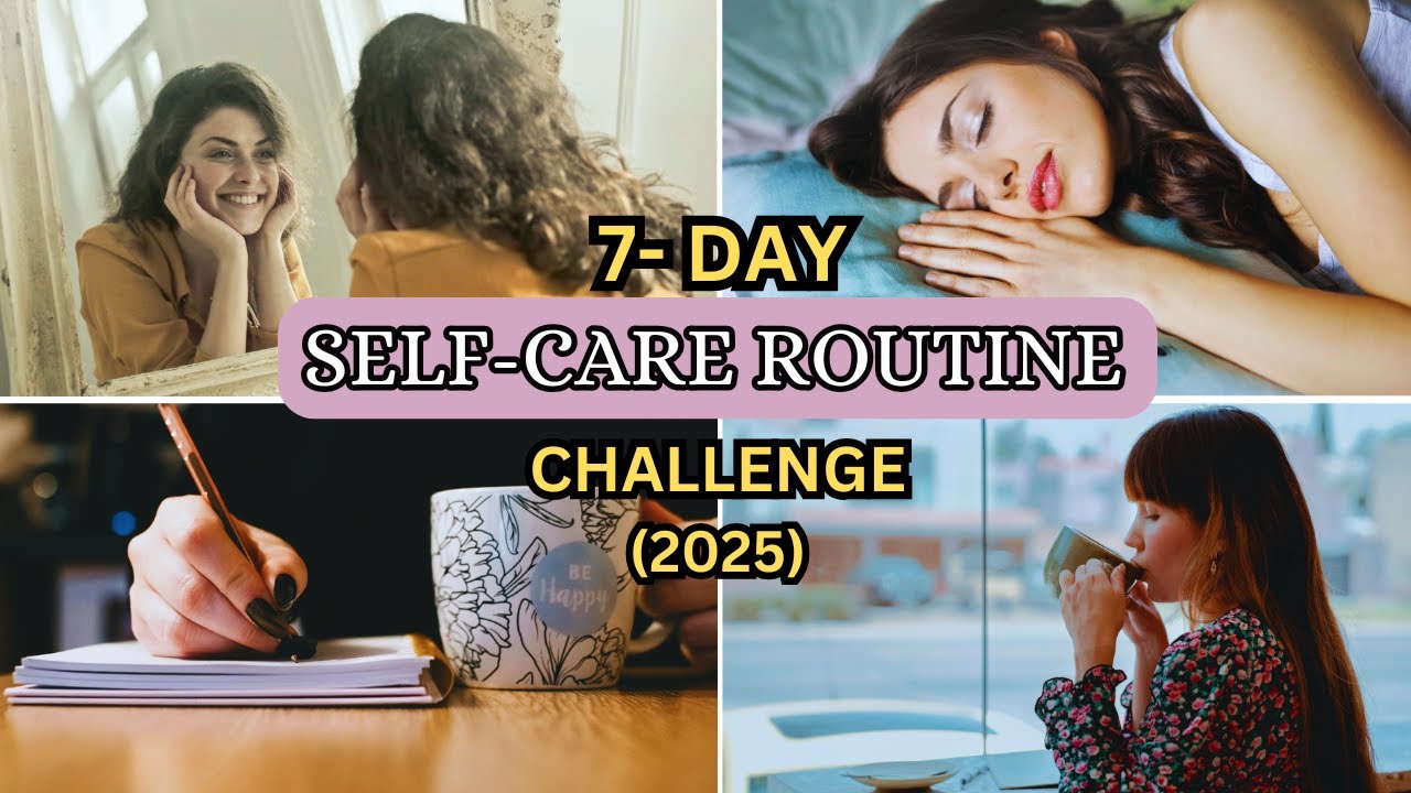 7 Days SELF-CARE ROUTINE Challenge To Reset Your Life in 2025 - YouTube