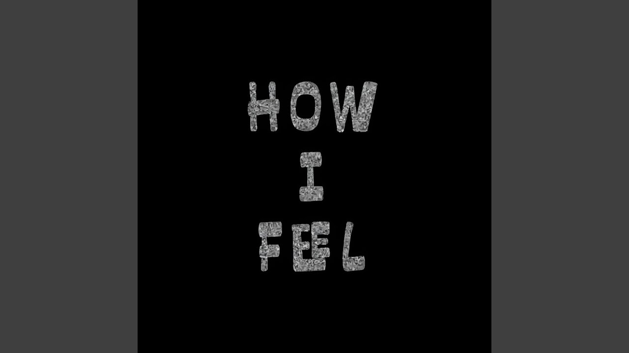 How I Feel