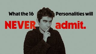 What the 16 Personalities will NEVER admit