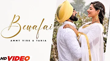 Bewafai (Full Video) | Ammy Virk | Tania | B Praak| Jaani | Latest Punjabi Song 2023