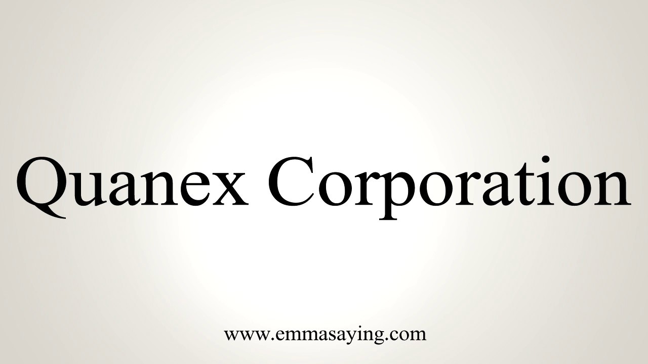 How to Pronounce Quanex Corporation YouTube