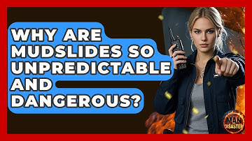 Why Are Mudslides So Unpredictable And Dangerous? - Man vs. Disaster
