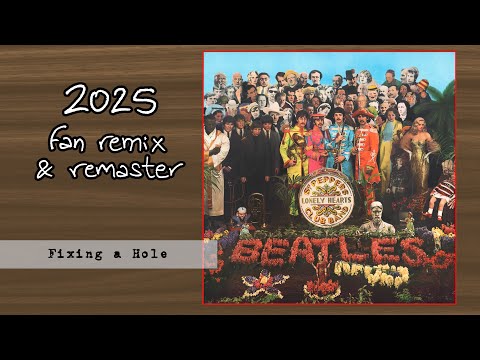 THE BEATLES - Fixing a Hole (2025 Fan Stereo Remix & Remaster)