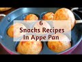 6 healthy snacks recipes made in appe pan   instant snacks recipes mysunshinesz