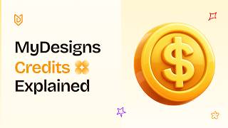 MyDesigns Credits Explained: How They Work & What Uses Them