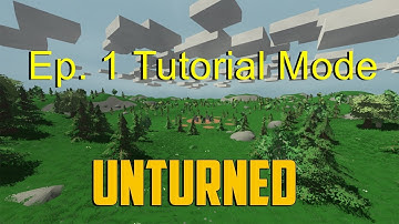 Unturned [Ep. 1] Tutorial Mode