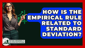 How Is The Empirical Rule Related To Standard Deviation? - The Friendly Statistician