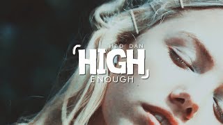 ►  High Enough [HBD DAN]