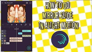HOW TO DO THE MIRROR SLIDE IN ALIGHT MOTION